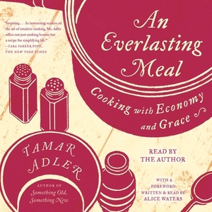 An Everlasting Meal: Cooking with Economy and Grace by 