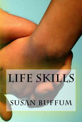 Life Skills by Susan Buffum