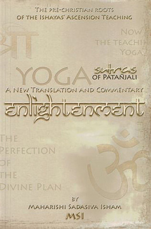 Enlightenment: The Yoga Sutras of Patanjali: A New Translation and Commentary by Maharishi Sadasiva Isham