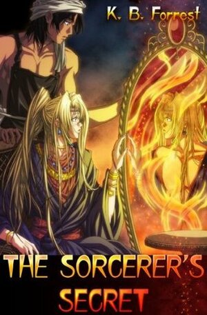 The Sorcerer's Secret by K.B. Forrest