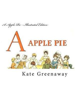 A Apple Pie - Illustrated Edition by Kate Greenaway