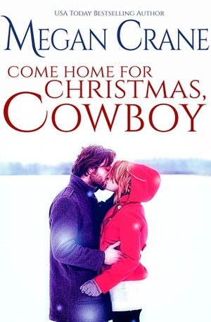 Come Home for Christmas, Cowboy by Megan Crane