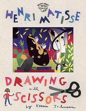 Henri Matisse: Drawing with Scissors by Jane O'Connor
