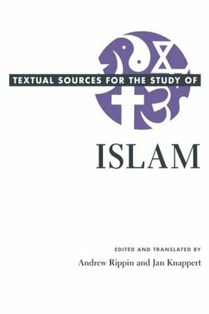 Textual Sources for the Study of Islam by Andrew Rippin, Andrew Rippen