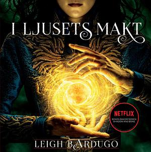 I ljusets makt by Leigh Bardugo