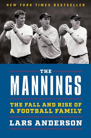 The Mannings: The Fall and Rise of a Football Family by Lars Anderson