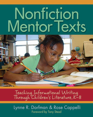 Nonfiction Mentor Texts: Teaching Informational Writing Through Children's Literature, K-8 by Tony Stead, Lynne R. Dorfman, Rose Cappelli