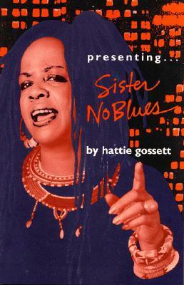 Presenting...Sister Noblues by Hattie Gossett