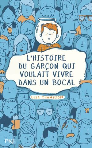 L'histoire du garçon qui voulait vivre dans un bocal by Lisa Thompson