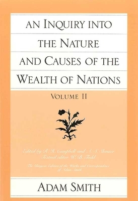 An Inquiry Into the Nature and Causes of the Wealth of Nations (Vol. 2) by Adam Smith