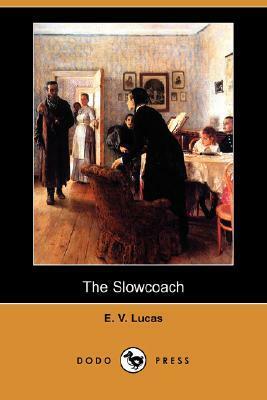 The Slowcoach by Edward Verrall Lucas
