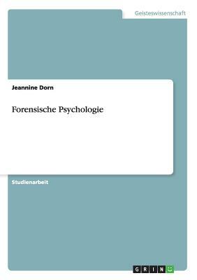 Forensische Psychologie by Jeannine Dorn