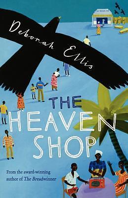 The Heaven Shop by Deborah Ellis