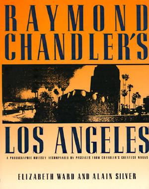 Raymond Chandler's Los Angeles by Elizabeth M. Ward, Alain Silver