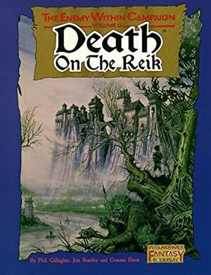 Death on the Reik: The Enemy Within Campaign, Volume 2 by Graeme Davis, Jim Bambra, Phil Gallagher