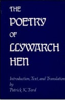 The Poetry Of Llywarch Hen by Patrick K. Ford