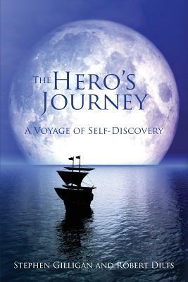 The Hero's Journey: A Voyage of Self Discovery by Robert Dilts, Stephen Gilligan