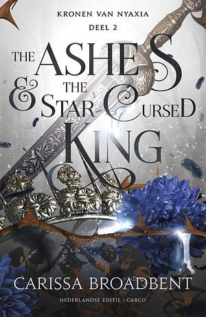 The Ashes & The Star Cursed King  by Carissa Broadbent