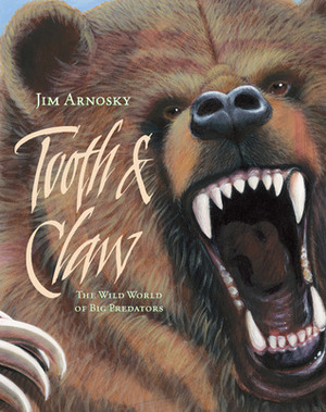 ToothClaw: The Wild World of Big Predators by Jim Arnosky