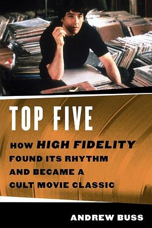 Top Five: How ‘High Fidelity’ Found Its Rhythm and Became a Cult Movie Classic by Andrew Buss