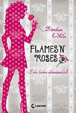 Lebe lieber übersinnlich - Flames 'n' Roses by Kiersten White