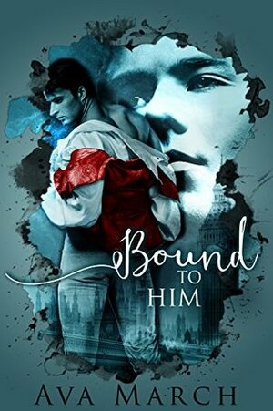 Bound to Him by Ava March