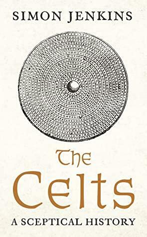 The Celts: A Sceptical History by Simon Jenkins