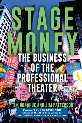 Stage Money: The Business of the Professional Theater by Tim Donahue, Jim Patterson