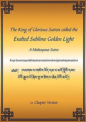 The King of Glorious Sutras called the Exalted Sublime Golden Light eBook by Shakyamuni Buddha, Shakyamuni Buddha, Losang Dawa