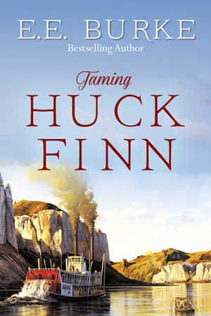 Taming Huck Finn by E.E. Burke