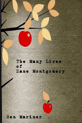 The Many Lives of Zane Montgomery by Ben Mariner