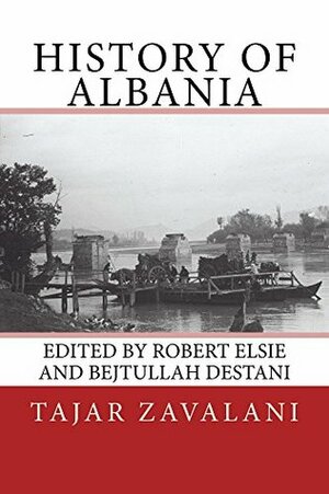 History of Albania (Albanian Studies Book 1) by Tajar Zavalani, Robert Elsie, Bejtullah Destani