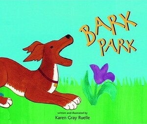 Bark Park by Karen Gray Ruelle