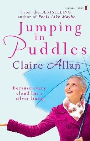 Jumping in Puddles: A Heartwarming Tale of Second Chances, Scandal, and the Unlikely Bonds by Claire Allan, Claire Allan