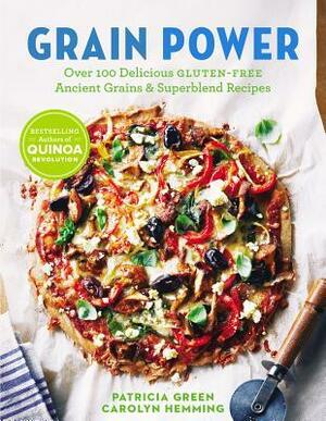 Grain Power (us Edition): Over 100 Delicious Gluten-free Ancient Grain & Superblend Recipe by Carolyn Hemming, Patricia Green