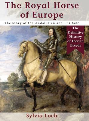 The Royal Horses of Europe (Allen breed series) by Sylvia Loch