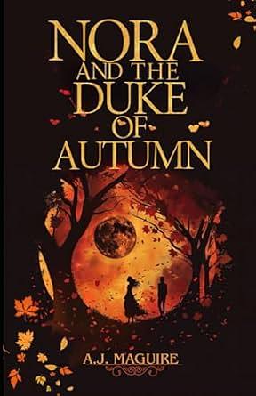 Nora and the Duke of Autumn by A.J. Maguire