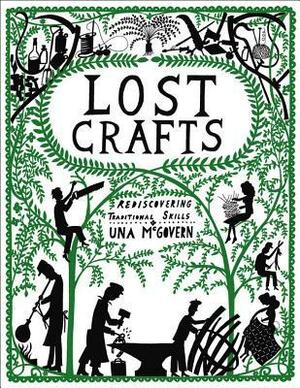 Lost Crafts: Rediscovering Traditional Skills by Una McGovern