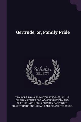Gertrude, Or, Family Pride by Frances Milton Trollope