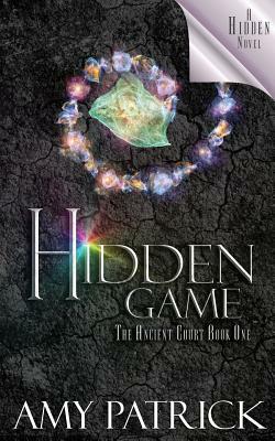 Hidden Game, Book 1 of the Ancient Court Trilogy: A Hidden Novel by Amy Patrick
