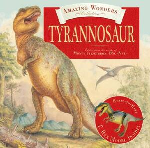 Amazing Wonders Collection: Tyrannosaur [With Ready-To-Make T.Rex Model] by Clint Twist, Monty Fitzgibbon