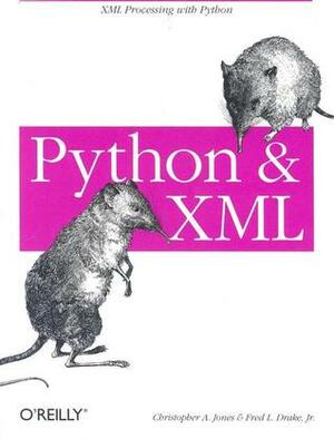 Python & XML by Fred L. Drake Jr., Christopher A. Jones