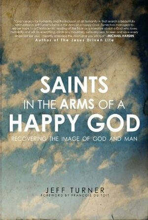 Saints in the Arms of a Happy God by Jeff Turner