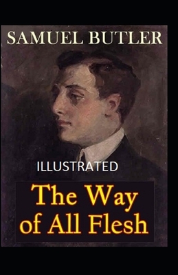 The Way of All Flesh Illustrated by Samuel Butler