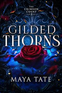 Gilded Thorns by Maya Tate