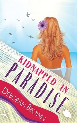 Kidnapped in Paradise by Deborah Brown