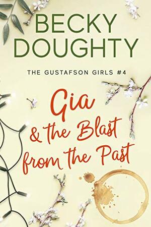 Gia and the Blast from the Past: The Gustafson Girls Book 4 by Becky Doughty