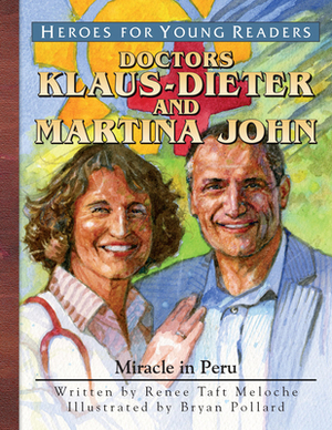 Klaus-Dieter and Martina John: Miracle in Peru by Renee Taft Meloche