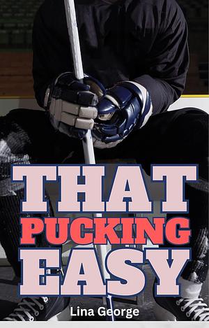 That Pucking Easy by Lina George