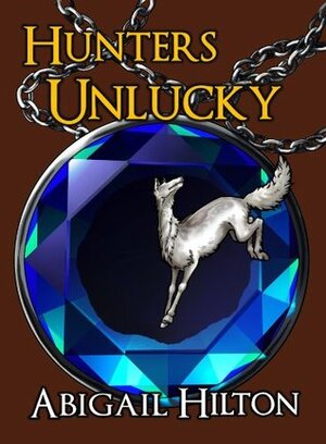 Hunters Unlucky by Abigail Hilton